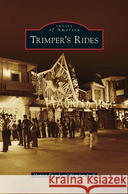 Trimper's Rides Monica Thrash, Brandon Seidl 9781531673284 Arcadia Publishing Library Editions