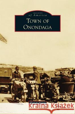 Town of Onondaga Mary J. Nowyj 9781531673321 Arcadia Library Editions