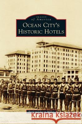Ocean City S Historic Hotels Fred Miller Susan Miller 9781531673369