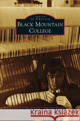 Black Mountain College Anne Chesky Smith Heather South 9781531673710 Arcadia Library Editions