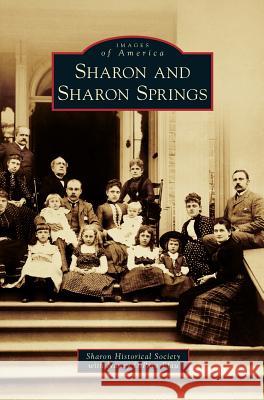 Sharon and Sharon Springs Sharon Historical Society, Nancy Dipace Pfau 9781531674038 Arcadia Publishing Library Editions