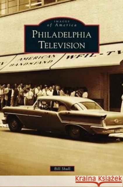 Philadelphia Television Bill Shull 9781531674045