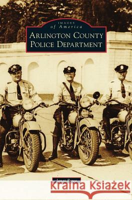 Arlington County Police Department Janet Rowe 9781531674113 Arcadia Library Editions