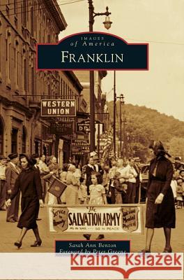 Franklin Sarah Ann Benton, Peter Greene 9781531674267 Arcadia Publishing Library Editions