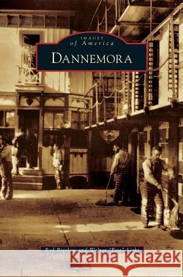 Dannemora Rod Bigelow, Walter Pete Light 9781531674298 Arcadia Publishing Library Editions