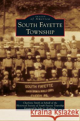 South Fayette Township Charlotte Smith (University of Reading), The Historical Society of South Fayette, John L Kosky, Jr 9781531674366