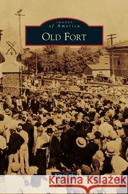 Old Fort Kim Clark 9781531674472 Arcadia Library Editions