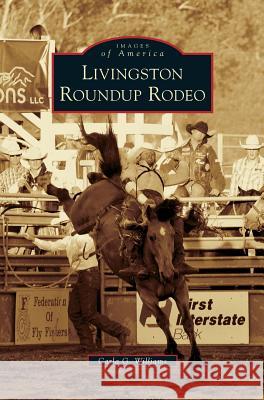 Livingston Roundup Rodeo Carla G Williams 9781531674847