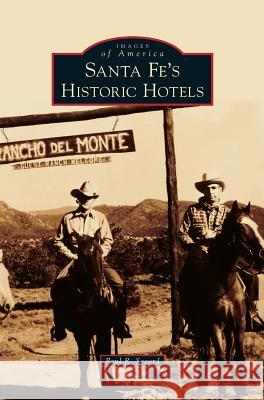 Santa Fe's Historic Hotels Paul R Secord 9781531674908 Arcadia Publishing Library Editions