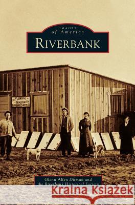 Riverbank Glenn Allen Ditman, The Riverbank Historical Society 9781531674953