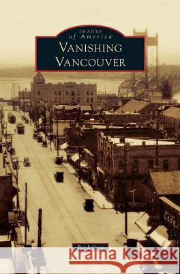 Vanishing Vancouver Pat Jollota 9781531675097 Arcadia Library Editions