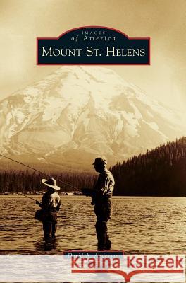 Mount St. Helens David A Anderson 9781531675325 Arcadia Publishing Library Editions