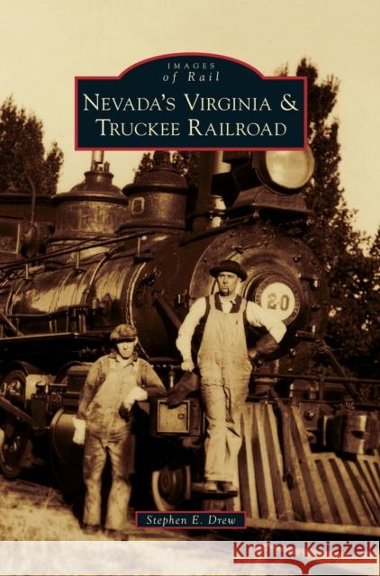 Nevada's Virginia & Truckee Railroad Stephen E Drew 9781531675776 Arcadia Publishing Library Editions