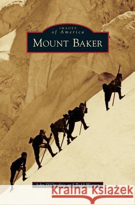 Mount Baker John D'Onofrio, Todd Warger 9781531675790 Arcadia Publishing Library Editions