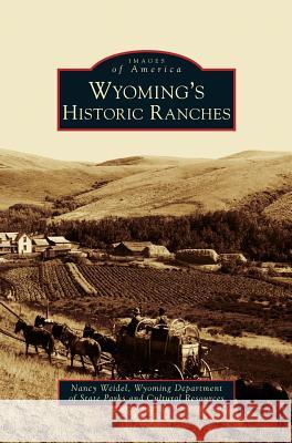 Wyoming's Historic Ranches Nancy Weidel 9781531676186 Arcadia Publishing Library Editions