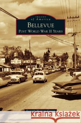 Bellevue: Post World War II Years Eastside Heritage Center 9781531676254