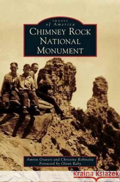 Chimney Rock National Monument Amron Gravett, Christine Robinette, Foreword Glenn Raby 9781531676261 Arcadia Publishing Library Editions