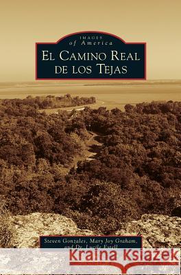 Camino Real de los Tejas Gonzales, Steven 9781531676544 Arcadia Library Editions