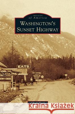 Washington's Sunset Highway Chuck Flood 9781531676636 Arcadia Publishing Library Editions