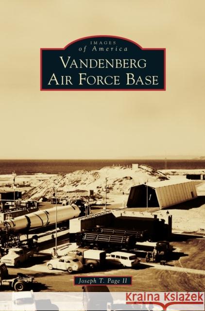 Vandenberg Air Force Base Joseph T. Pag 9781531676698 Arcadia Library Editions