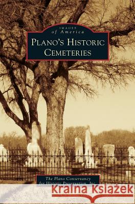 Plano's Historic Cemeteries The Plano Conservancy for Historic Prese 9781531676926 Arcadia Publishing Library Editions