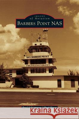 Barbers Point NAS Brad Sekigawa Brad Hayes 9781531677671 Arcadia Library Editions