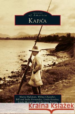 Kapa'a Marta Hulsman Wilma Chandler Bill Fernandez 9781531677749 Arcadia Library Editions