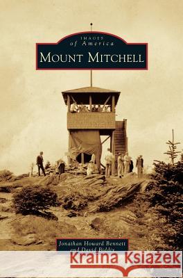 Mount Mitchell Jonathan Howard Bennett, David Biddix 9781531677947 Arcadia Publishing Library Editions