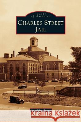 Charles Street Jail Joseph McMaster 9781531678227 Arcadia Library Editions