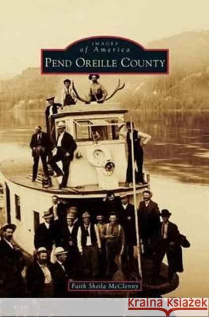 Pend Oreille County Faith Sheila McClenny 9781531678265 Arcadia Publishing Library Editions