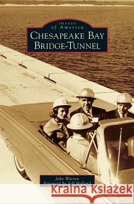 Chesapeake Bay Bridge-Tunnel John Warren Jeffrey Holland Jeff Holland 9781531678333 Arcadia Library Editions