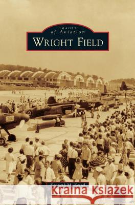 Wright Field Kenneth M. Keisel 9781531697549