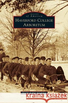 Haverford College Arboretum Martha J. Va 9781531697594 History Press Library Editions