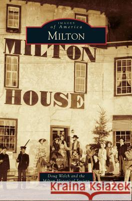 Milton Doug Welch Milton Historical Society 9781531697631 History Press Library Editions