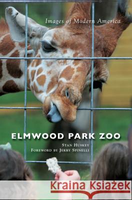 Elmwood Park Zoo Stan Huskey Jerry Spinelli 9781531697655 History Press Library Editions