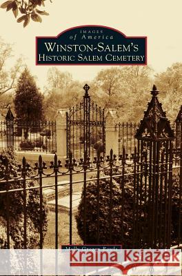 Winston-Salem's Historic Salem Cemetery Molly Grogan Rawls 9781531697808 History Press Library Editions