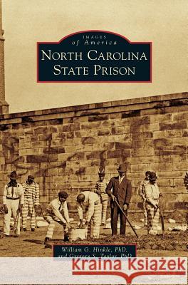 North Carolina State Prison William G. Hinkl Gregory S. Taylo 9781531697815 History Press Library Editions