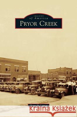 Pryor Creek Terry D. Lamar 9781531697884 History Press Library Editions