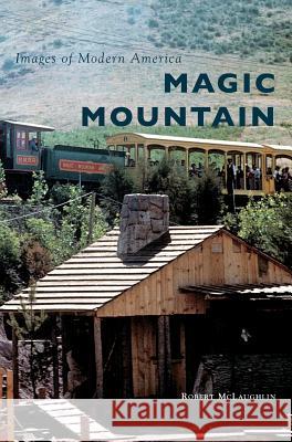 Magic Mountain Robert McLaughlin 9781531697938 History Press Library Editions