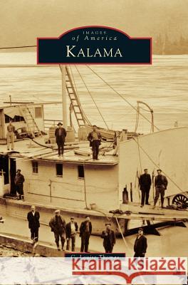 Kalama C. Louise Thomas 9781531697983 History Press Library Editions