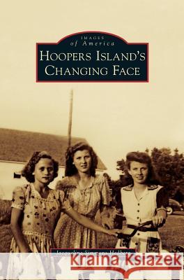 Hoopers Island's Changing Face Jacqueline Simmons Hedberg 9781531698164 History Press Library Editions