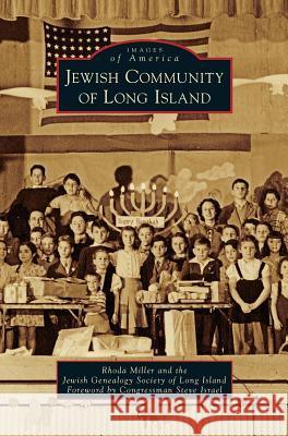 Jewish Community of Long Island Rhoda Miller Jewish Genealogy Society of Long Island  Congressman Steve Israel 9781531698201 History Press Library Editions