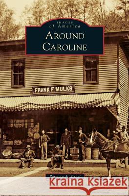 Around Caroline Patricia A. Brhel 9781531698249 History Press Library Editions