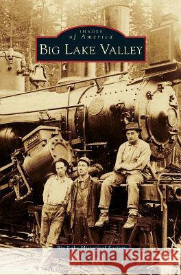 Big Lake Valley Big Lake Historical Society 9781531698607 History Press Library Editions