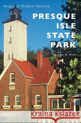 Presque Isle State Park Eugene H. Ware 9781531698683 History Press Library Editions