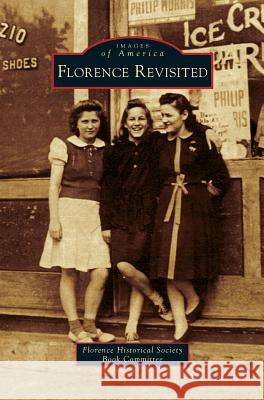 Florence Revisited Florence Historical Society Book Committ 9781531699406 History Press Library Editions
