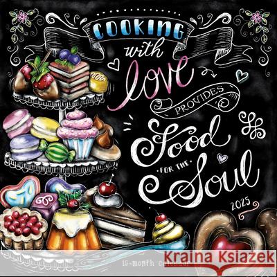 2025 Cooking with Love Provides Food for the Soul Wall Calendar Pam Vale 9781531939748