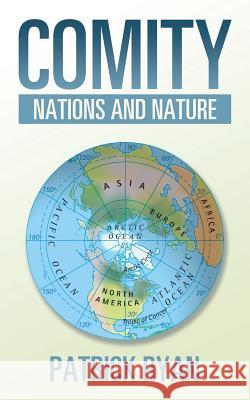 Comity: Nations and Nature Patrick Ryan, Fr (University of Limerick Ireland) 9781532000041 iUniverse