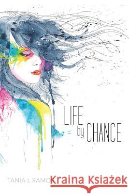 Life by Chance Tania L Ramos 9781532000126 iUniverse
