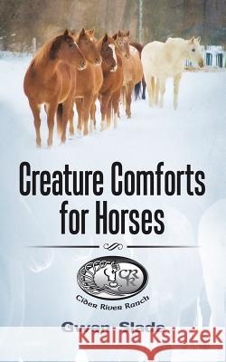 Creature Comforts for Horses Gwen Slade 9781532000652 iUniverse